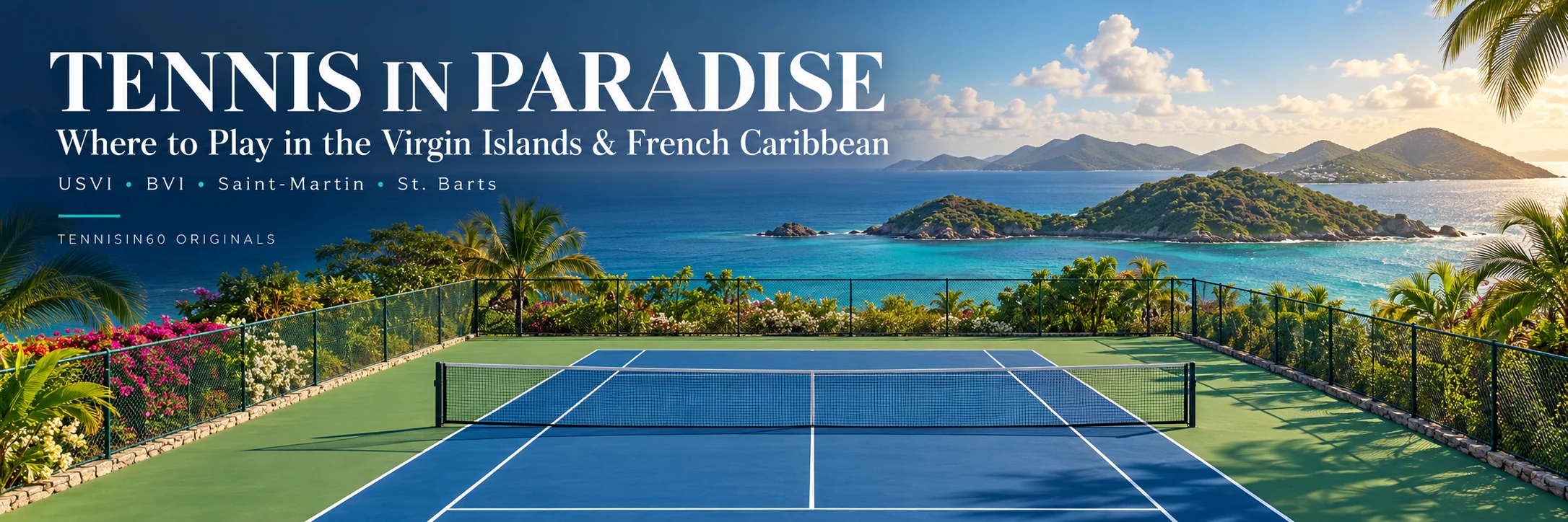 Tennis in Paradise — where to play in the US and British Virgin Islands, Saint-Martin and St. Barts